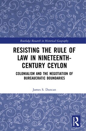 Resisting The Rule Of Law In Nineteenth-century Ceylon: Colonialism And The Negotiation Of Bureaucratic Boundaries