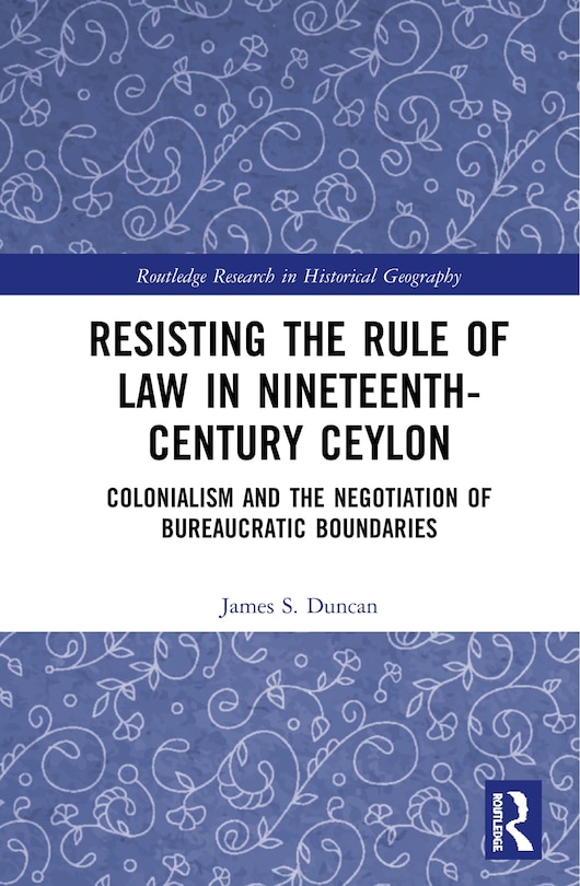 Front cover_Resisting The Rule Of Law In Nineteenth-century Ceylon