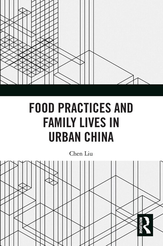 Front cover_Food Practices and Family Lives in Urban China
