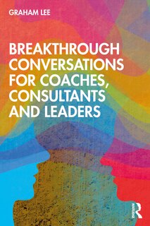 Front cover_Breakthrough Conversations For Coaches, Consultants And Leaders