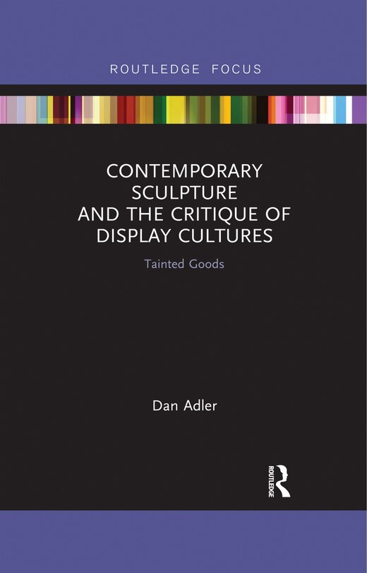 Front cover_Contemporary Sculpture And The Critique Of Display Cultures