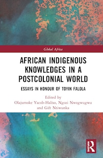 Front cover_African Indigenous Knowledges In A Postcolonial World