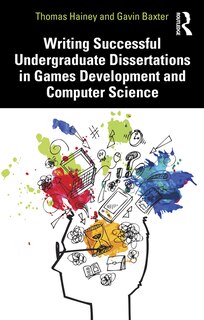 Couverture_Writing Successful Undergraduate Dissertations in Games Development and Computer Science
