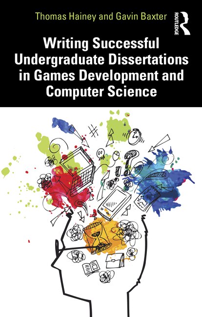 Couverture_Writing Successful Undergraduate Dissertations in Games Development and Computer Science
