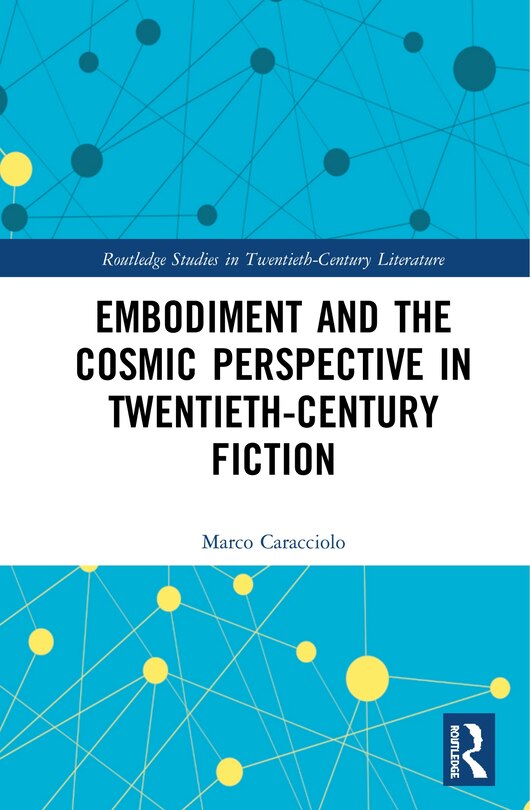 Front cover_Embodiment And The Cosmic Perspective In Twentieth-century Fiction