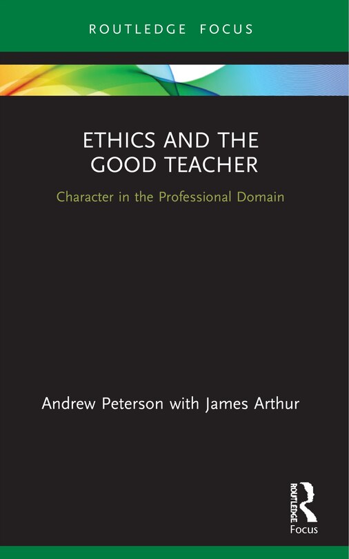 Ethics and the Good Teacher: Character in the Professional Domain