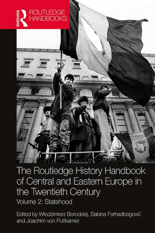 Front cover_The Routledge History Handbook of Central and Eastern Europe in the Twentieth Century