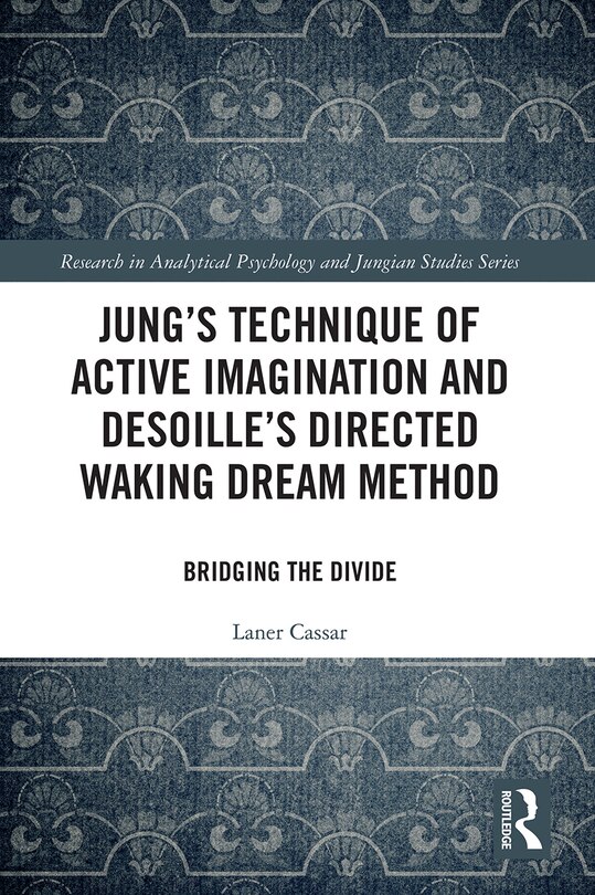 Front cover_Jung's Technique of Active Imagination and Desoille's Directed Waking Dream Method