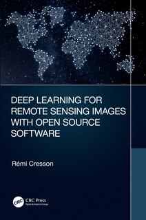 Couverture_Deep Learning For Remote Sensing Images With Open Source Software