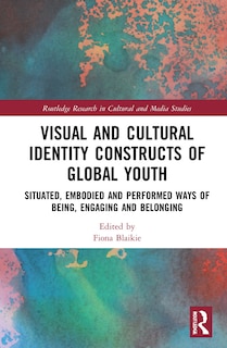 Front cover_Visual and Cultural Identity Constructs of Global Youth and Young Adults