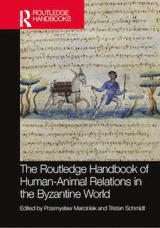 Couverture_The Routledge Handbook of Human-Animal Relations in the Byzantine World