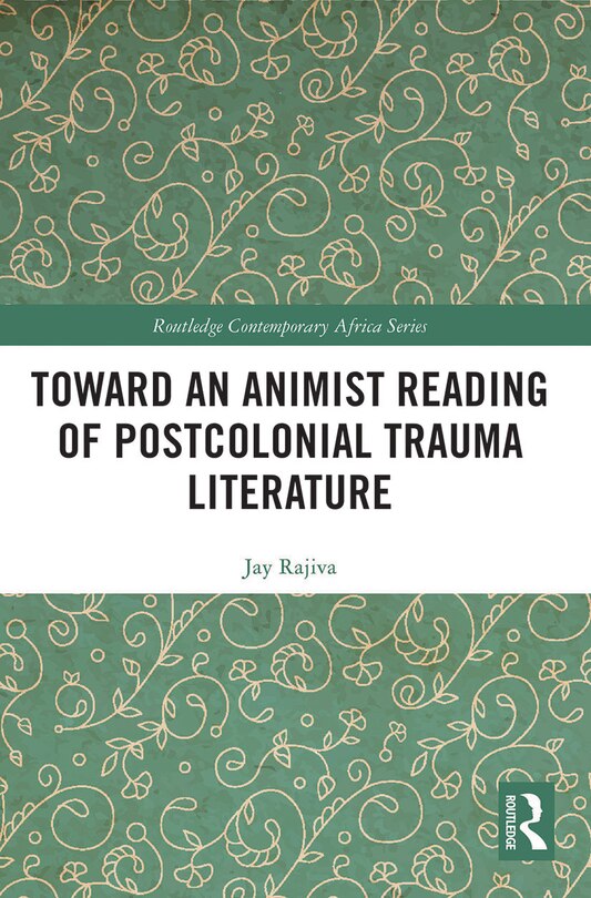 Front cover_Toward an Animist Reading of Postcolonial Trauma Literature