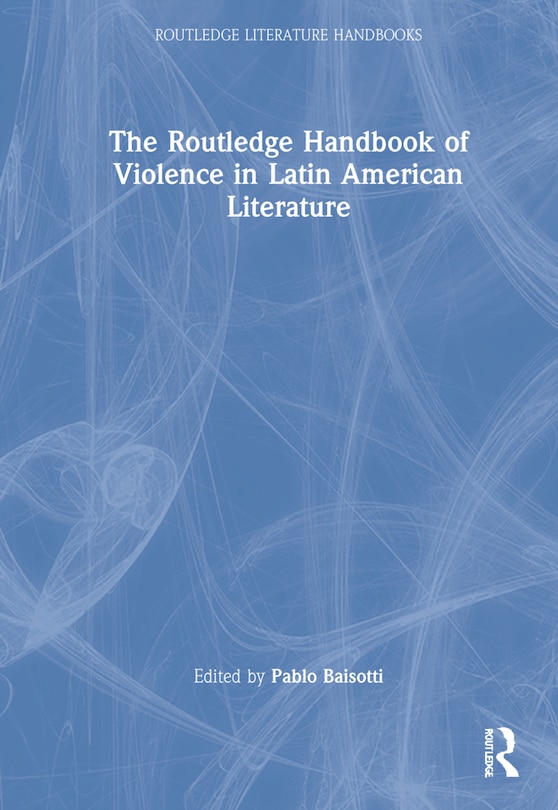 Front cover_Routledge Handbook of Violence in Latin American Literature