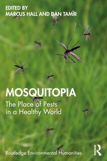 Mosquitopia: The Place Of Pests In A Healthy World