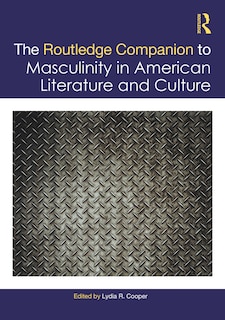 Front cover_Routledge Companion to Masculinity in American Literature and Culture