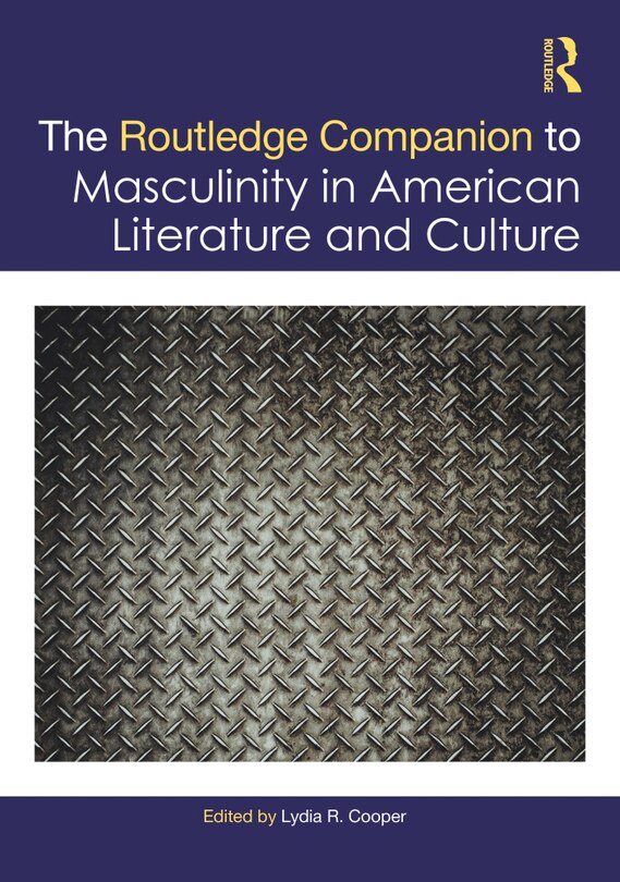 Front cover_Routledge Companion to Masculinity in American Literature and Culture