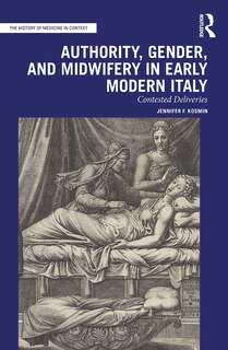 Couverture_Authority, Gender, and Midwifery in Early Modern Italy