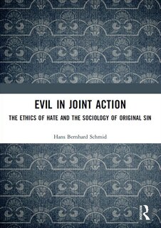 Evil in Joint Action: The Ethics of Hate and the Sociology of Original Sin