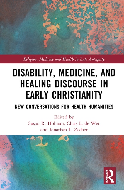 Couverture_Disability, Medicine, and Healing Discourse in Early Christianity