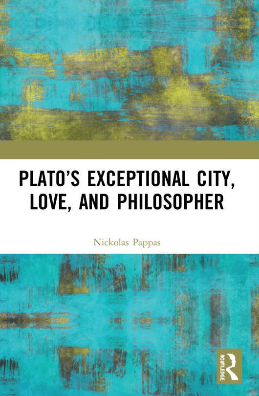 Front cover_Plato's Exceptional City, Love, and Philosopher