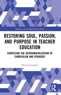 Couverture_Restoring Soul, Passion, and Purpose in Teacher Education