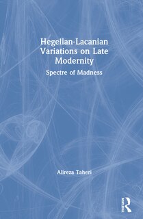 Front cover_Hegelian-lacanian Variations On Late Modernity