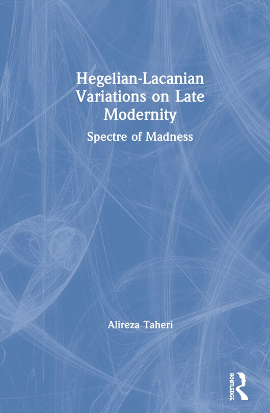 Front cover_Hegelian-lacanian Variations On Late Modernity