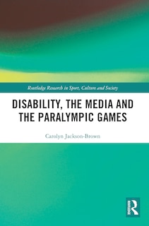 Front cover_Disability, the Media and the Paralympic Games