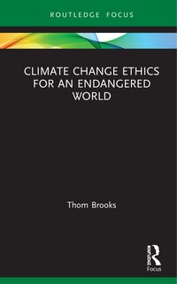 Front cover_Climate Change Ethics For An Endangered World