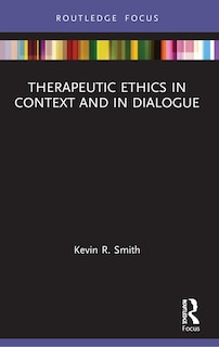 Therapeutic Ethics In Context And In Dialogue