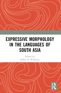 Front cover_Expressive Morphology in the Languages of South Asia