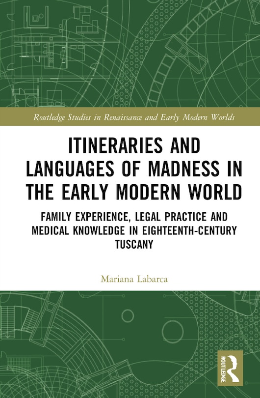 Front cover_Itineraries And Languages Of Madness In The Early Modern World