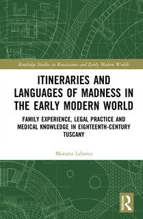 Front cover_Itineraries and Languages of Madness in the Early Modern World
