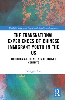 Front cover_The Transnational Experiences of Chinese Immigrant Youth in the US