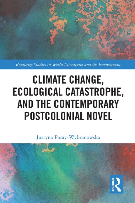 Couverture_Climate Change, Ecological Catastrophe, and the Contemporary Postcolonial Novel