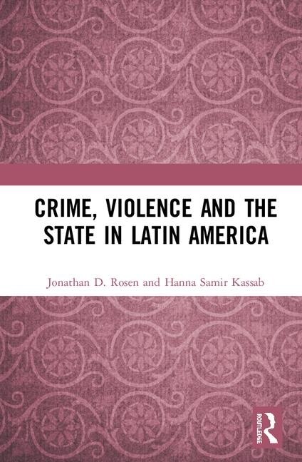 Front cover_Crime, Violence And The State In Latin America