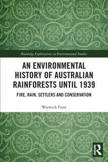 Front cover_An Environmental History of Australian Rainforests until 1939