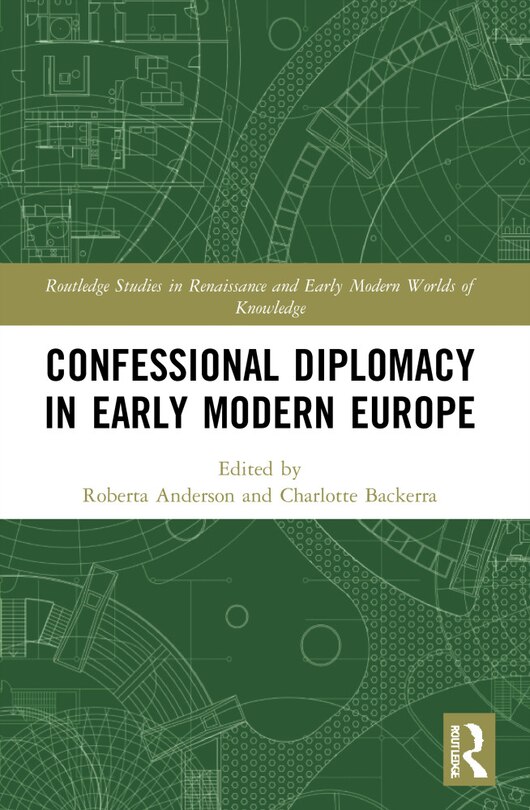 Front cover_Confessional Diplomacy in Early Modern Europe