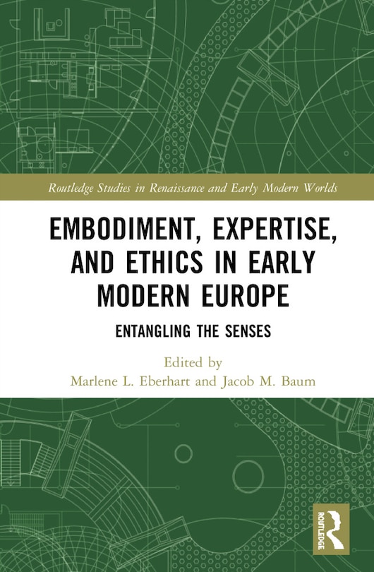 Front cover_Embodiment, Expertise, And Ethics In Early Modern Europe