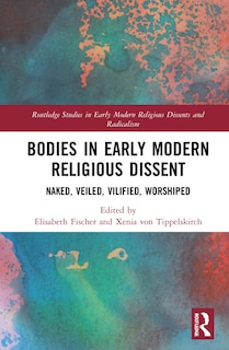Front cover_Bodies in Early Modern Religious Dissent
