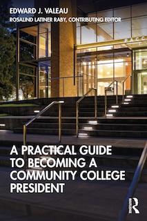 Front cover_A Practical Guide To Becoming A Community College President