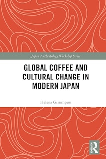 Couverture_Global Coffee and Cultural Change in Modern Japan
