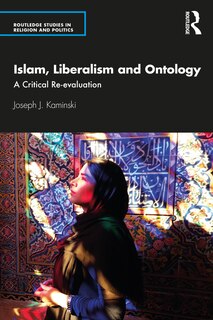 Front cover_Islam, Liberalism, And Ontology