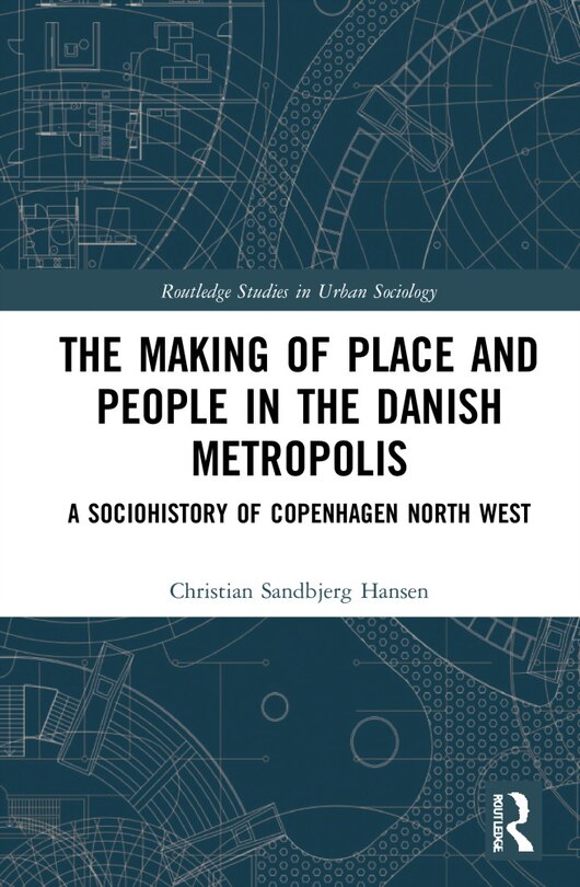 Front cover_The Making of Place and People in the Danish Metropolis