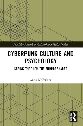 Cyberpunk Culture and Psychology: Seeing through the Mirrorshades