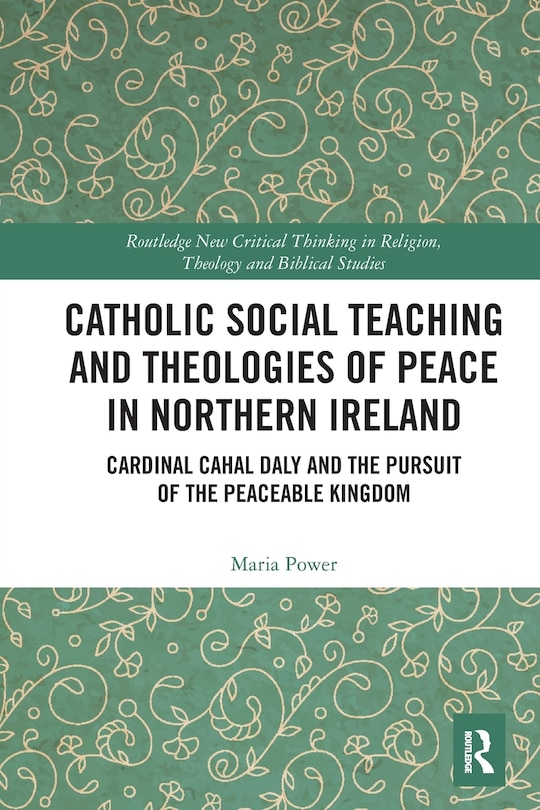 Couverture_Catholic Social Teaching and Theologies of Peace in Northern Ireland