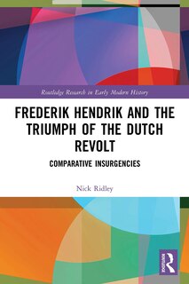 Couverture_Frederik Hendrik and the Triumph of the Dutch Revolt
