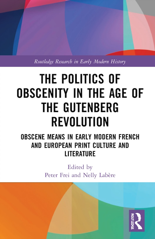 Front cover_The Politics of Obscenity in the Age of the Gutenberg Revolution