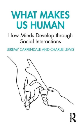 What Makes Us Human: How Minds Develop Through Social Interactions