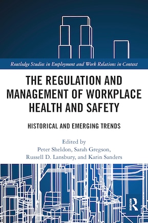 The Regulation and Management of Workplace Health and Safety: Historical and Emerging Trends